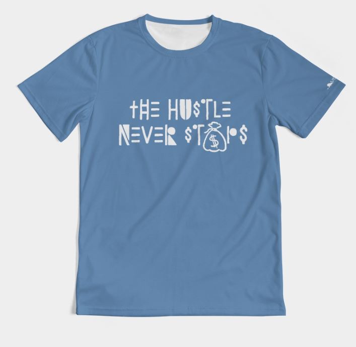 THE HUSTLE NEVER STOPS